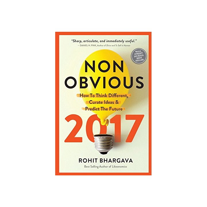 Non-Obvious 2017 Edition: How To Think Different, Curate Ideas and Predict The Future